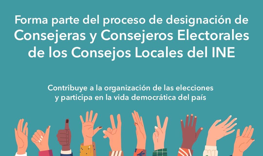 INE abre convocatoria para consejeros del distrito 07